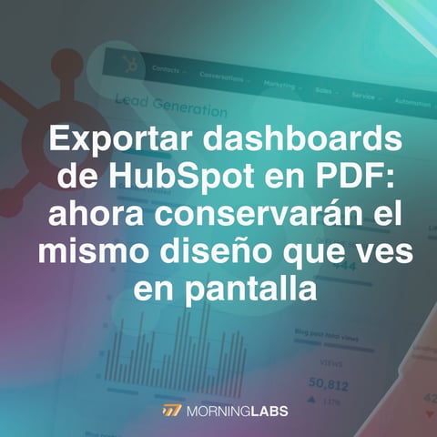 Exportar dashboards de HubSpot en PDF: así funciona el nuevo diseño